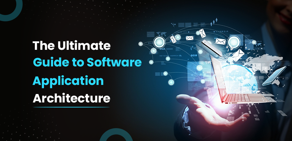 The Ultimate Guide to Software Application Architecture