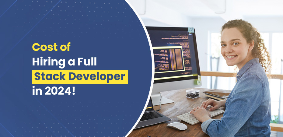 Cost of Hiring a Full Stack Developer