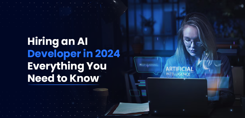 Hiring an AI Developer in 2024 Everything You Need to Know