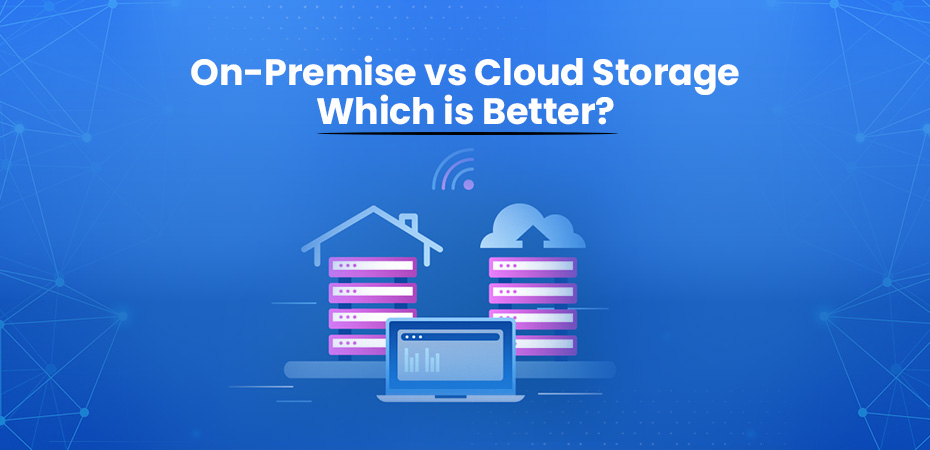 On-Premise vs Cloud Storage