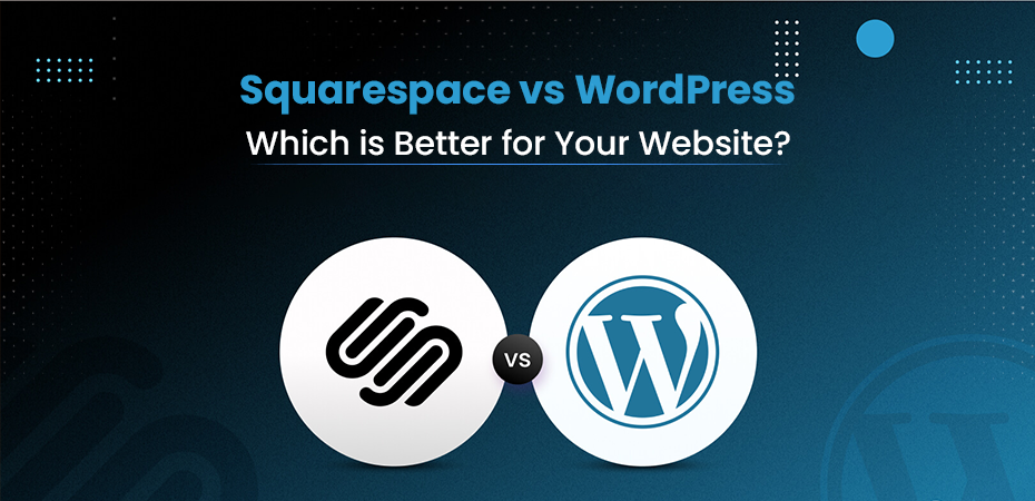 Squarespace vs WordPress Which is Better for Your Website