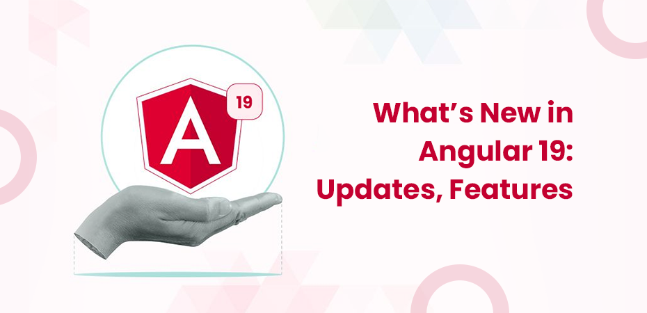 What’s New in Angular 19 Updates