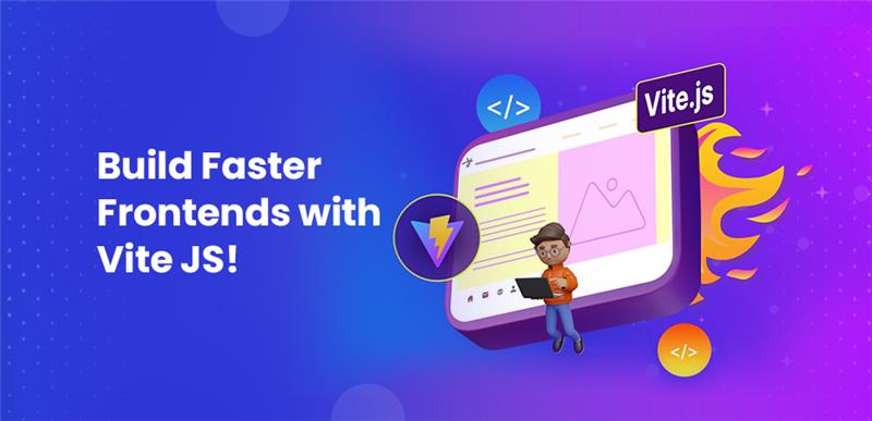 Build Faster Frontends with Vite JS