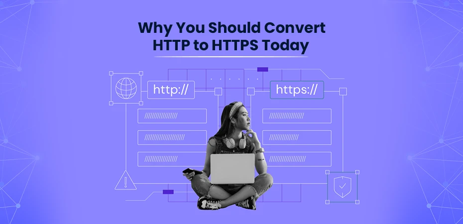 Why You Should Convert HTTP to HTTPS Today